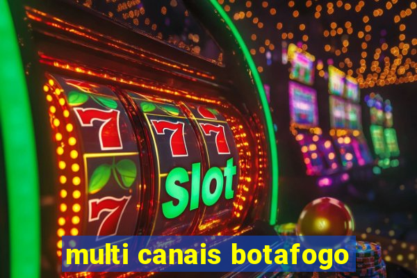 multi canais botafogo